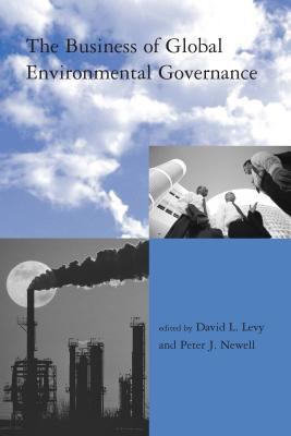 The Business of Global Environmental Governance 0262621886 Book Cover