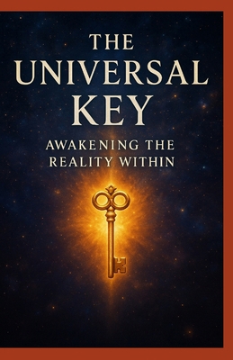 The Universal Key: Awakening the Reality Within            Book Cover