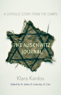 The Auschwitz Journal: A Catholic Story from th... 164060488X Book Cover