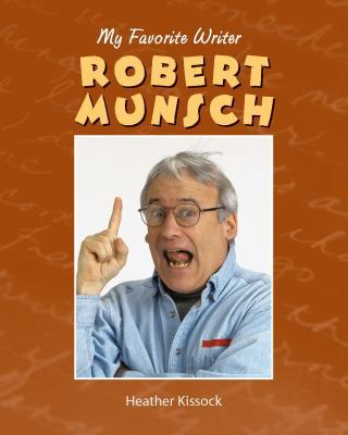 Robert Munsch (My Favorite Writer) 1590369254 Book Cover