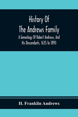 History Of The Andrews Family. A Genealogy Of R... 9354368409 Book Cover