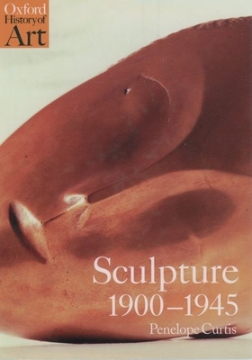 Sculpture 1900-1945 0192842285 Book Cover