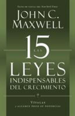 Las 15 Leyes Indispensables del Crecimiento: Ví... [Spanish] 1455525448 Book Cover