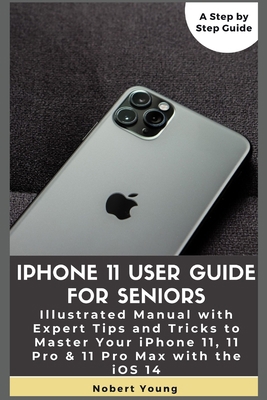 iPhone 11 User Guide for Seniors: Illustrated M... B08KH3SDF4 Book Cover