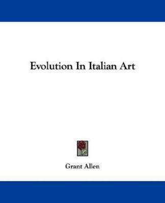 Evolution In Italian Art 1432538489 Book Cover