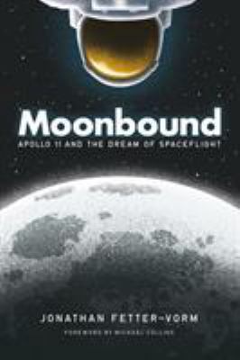 Moonbound: Apollo 11 and the Dream of Spaceflight 0374537917 Book Cover