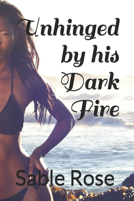 Unhinged by his Dark Fire B096TW99QV Book Cover