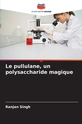 Le pullulane, un polysaccharide magique [French] 6209581757 Book Cover