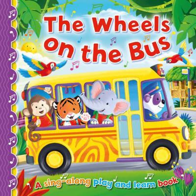 The Wheels on the Bus (Sing-Along Play and Learn) 1782704450 Book Cover