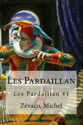 Les Pardaillan [French] 1535082798 Book Cover