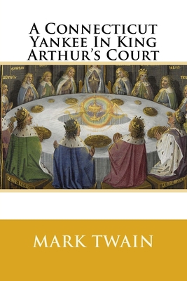 A Connecticut Yankee In King Arthur's Court 1500526304 Book Cover