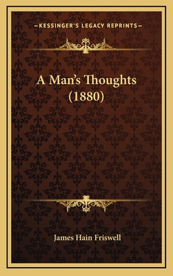 A Man's Thoughts (1880) 1164773704 Book Cover