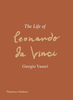 The Life of Leonardo Da Vinci: A New Translation 0500239851 Book Cover