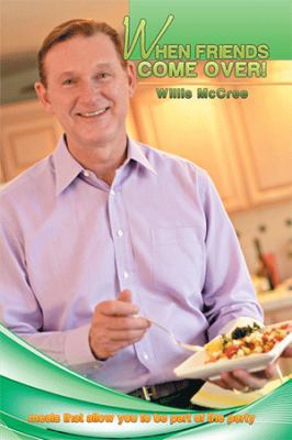 When Friends Come Over!: Meals That Allow You t... 1499008198 Book Cover