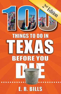 100 Things to Do in Texas Before You Die, 2nd E... 1681064189 Book Cover