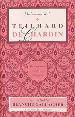 Meditations with Teilhard de Chardin 0939680475 Book Cover