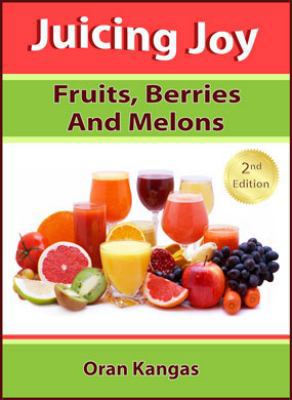 Juicing Joy: Fruits, Berries And Melons 1940664004 Book Cover