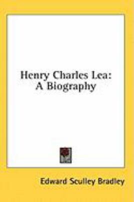 Henry Charles Lea: A Biography 143668711X Book Cover