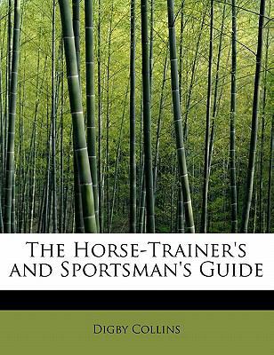 The Horse-Trainer's and Sportsman's Guide 0554991179 Book Cover