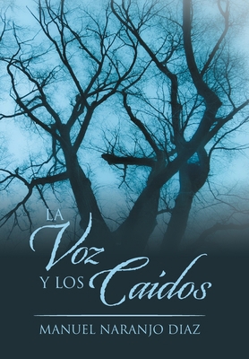 La Voz Y Los Caídos [Spanish] 1664144072 Book Cover