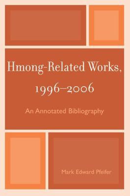 Hmong-Related Works, 1996-2006: An Annotated Bi... 0810860163 Book Cover