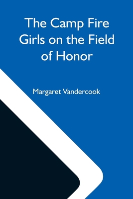 The Camp Fire Girls On The Field Of Honor 9354597939 Book Cover