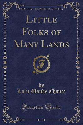 Little Folks of Many Lands (Classic Reprint) 0259418536 Book Cover