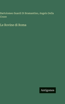 Le Rovine di Roma [Italian] 3563244405 Book Cover