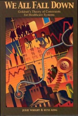 We All Fall Down: Goldratt's Theory of Constrai... 0884271811 Book Cover