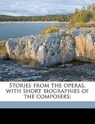 Stories from the Operas, with Short Biographies... 1177007851 Book Cover