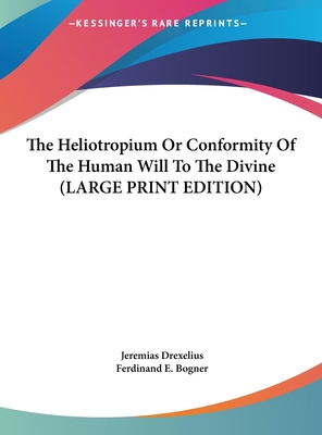 The Heliotropium or Conformity of the Human Wil... [Large Print] 1169888054 Book Cover