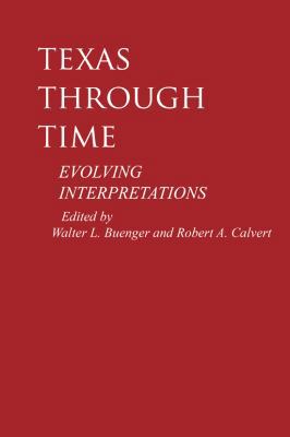 Texas through Time: Evolving Interpretations 0890964904 Book Cover
