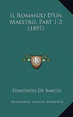 Il Romanzo D'Un Maestro, Part 1-2 (1897) [Italian] 1168619858 Book Cover