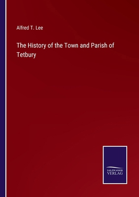 The History of the Town and Parish of Tetbury 3375170041 Book Cover