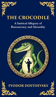 The Crocodile: A Satirical Tale of Absurdity, S... 1804215082 Book Cover
