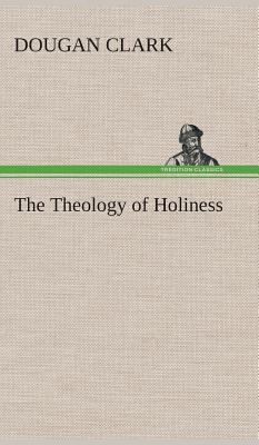 The Theology of Holiness 384951742X Book Cover