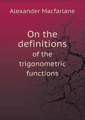 On the definitions of the trigonometric functions 5518636652 Book Cover