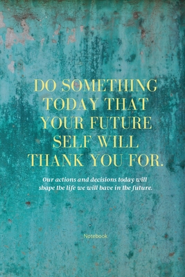 Do Something Today That Your Future Self Will T... 1989733166 Book Cover