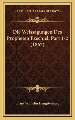 Die Weissagungen Des Propheten Ezechiel, Part 1... [German] 1168629772 Book Cover
