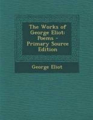The Works of George Eliot: Poems 1295167247 Book Cover