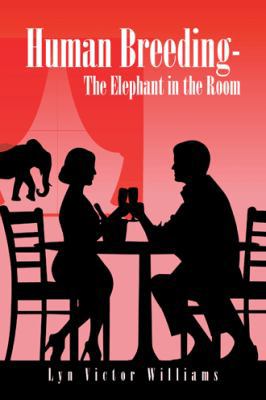 Human Breeding-The Elephant in the Room 1496984714 Book Cover