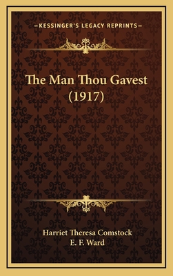 The Man Thou Gavest (1917) 1167298543 Book Cover