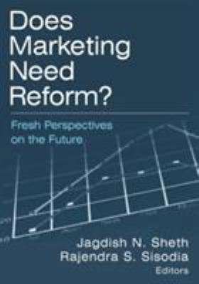Does Marketing Need Reform?: Fresh Perspectives... 0765616998 Book Cover