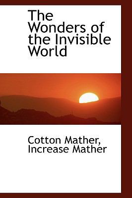 The Wonders of the Invisible World 1103101579 Book Cover