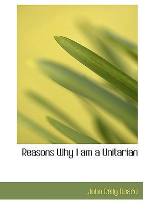 Reasons Why I Am a Unitarian [Large Print] 0554715007 Book Cover