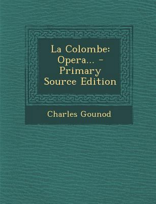 La Colombe: Opera... - Primary Source Edition [French] 1295567725 Book Cover