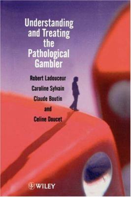 Understanding and Treating the Pathological Gam... 0470843772 Book Cover