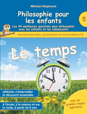 Philosophie pour les enfants - Le temps. Les 44... [French] 2322400858 Book Cover