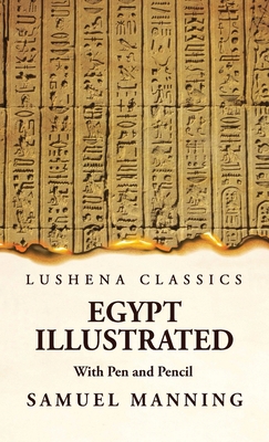 Egypt Illustrated With Pen and Pencil 1639236775 Book Cover