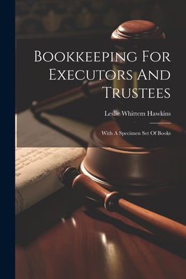 Bookkeeping For Executors And Trustees: With A ... 1021549401 Book Cover